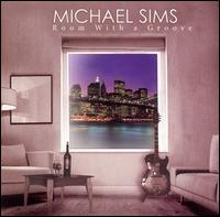 Room with a Groove - Michael Sims