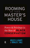 Rooming in the Master's House: Power and Privilege in the Rise of Black Conservatism