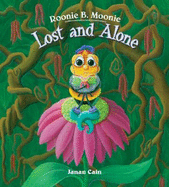 Roonie B. Moonie: Lost and Alone - Cain, Janan