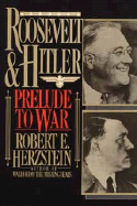 Roosevelt and Hitler: Prelude to War - Herzstein, Robert Edwin