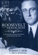 Roosevelt and the Holocaust: A Rooseveltian Examines the Policies and Remembers the Times