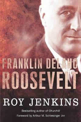 Roosevelt - Jenkins, Roy, and M. Schlesinger, Arthur (Foreword by)