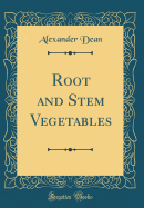 Root and Stem Vegetables (Classic Reprint)