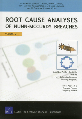 Root Cause Analyses of Nunn-McCurdy Breaches: Excalibur Artillery Projectile and the Navy Enterprise Resource Planning Program, with an Approach to Analyzing Complexity and Risk - Blickstein, Irv, and Drezner, Jeffrey A, and Libicki, Martin C