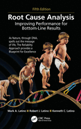 Root Cause Analysis: Improving Performance for Bottom-Line Results, Fifth Edition