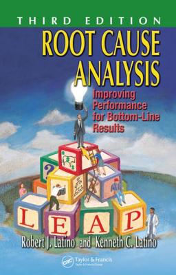 Root cause analysis: improving performance for bottom-line results - Latino, Robert J, and Latino, Kenneth C