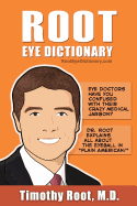 Root Eye Dictionary: A Layman's Explanation of the Eye and Common Eye Problems