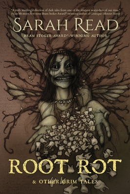 Root Rot & Other Grim Tales - Read, Sarah