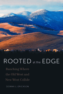 Rooted at the Edge: Ranching Where the Old West and New West Collide