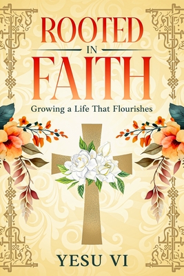 Rooted in Faith: Growing a Life That Flourishes - VI, Yesu