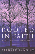 Rooted in Faith: Meditations from the Reformers