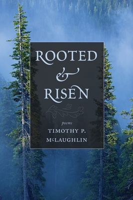 Rooted & Risen - McLaughlin, Timothy P