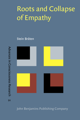 Roots and Collapse of Empathy: Human nature at its best and at its worst - Brten, Stein