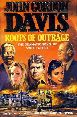 Roots of Outrage - Davis, John Gordon