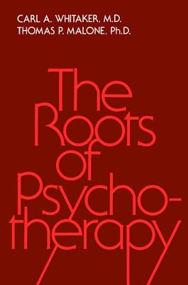 Roots Of Psychotherapy - Whitaker, Carl A., and Malone, Thomas P.