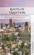 Roots of Tradition: The Genealogy of Spanish Families in Albuquerque, New Mexico