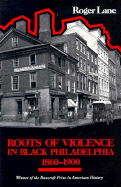 Roots of Violence in Black Philadelphia, 1860-1900