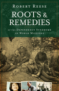 Roots & Remedies of the Dependency Syndrome in World Missions