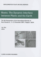 Roots: The Dynamic Interface between Plants and the Earth