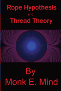 Rope Hypothesis and Thread Theory: Vol. I