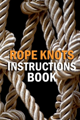 Rope Knots Instructions Book: Gift Ideas for Christmas - Nichols, Inica