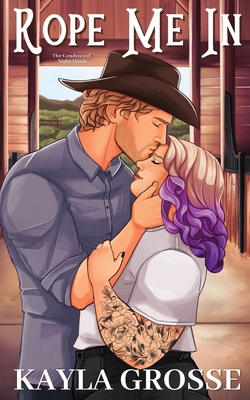 Rope Me In (The Cowboys of Night Hawk) - Grosse, Kayla