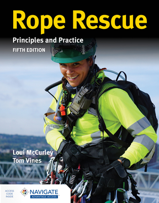 Rope Rescue Techniques: Principles and Practice Includes Navigate Advantage Access - McCurley, Loui, and Vines, Tom