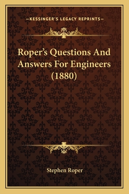 Roper's Questions And Answers For Engineers (1880) - Roper, Stephen