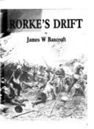 Rorke's Drift: The Heroic Bastion - Zulu War, 1879 - Bancroft, James W.