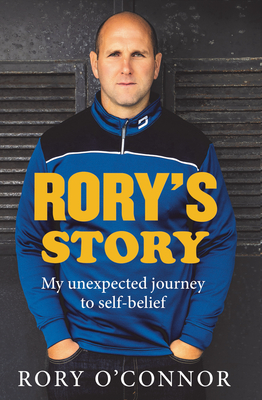 Rory's Story: My Unexpected Journey to Self Belief - O'Connor, Rory, and Crowe, Dermot