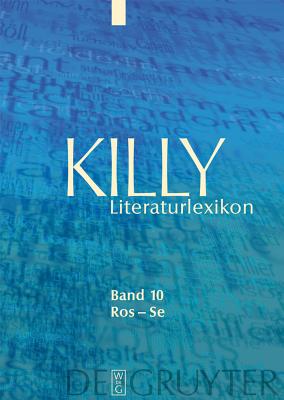 Ros - Se - Killy, Walther, and Kuhlmann, Wilhelm (Editor), and Aurnhammer, Achim (Contributions by)