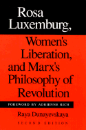 Rosa Luxemburg, Womens Liberation and Marxs Philosophy of Revolution
