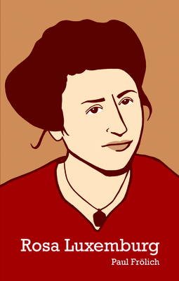 Rosa Luxemburg - Frlich, Paul