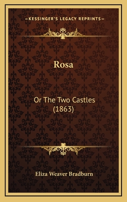 Rosa: Or the Two Castles (1863) - Bradburn, Eliza Weaver