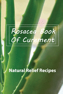 Rosacea Book Of Curement- Natural Relief Recipes: Rosacea Treatment Book