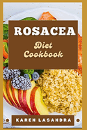 Rosacea Diet Cookbook: Illustrated Guide To Disease-Specific Nutrition, Recipes, Substitutions, Allergy-Friendly Options, Meal Planning, Preparation Tips, And Holistic Health
