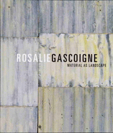 Rosalie Gascoigne Material as Landscape: Material as Landscape