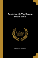 Rosalviva, Or The Demon Dwarf. 3vols