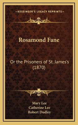 Rosamond Fane: Or the Prisoners of St. James's (1870) - Lee, Mary, and Lee, Catherine, Professor, and Dudley, Robert, Dr., PhD (Illustrator)