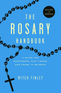 Rosary Handbook: A Guide for Newcomers, Oldtimers and Those in Between (Revised)