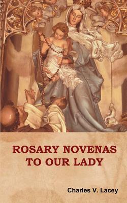 Rosary Novenas to Our Lady - Lacey, Charles V