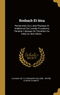 Rosbach Et Iena: Recherches Sur L'Etat Physique Et Intellectuel de L'Armee Prussienne Pendant L'Epoque de Transition Du Xviiie Au Xixe Siecle...