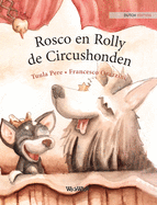 Rosco en Rolly, de Circushonden: Dutch Edition of "Circus Dogs Roscoe and Rolly"