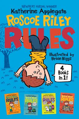 Roscoe Riley Rules 4 Books in 1!: Never Glue Your Friends to Chairs; Never Swipe a Bully's Bear; Don't Swap Your Sweater for a Dog; Never Swim in Applesauce - Applegate, Katherine