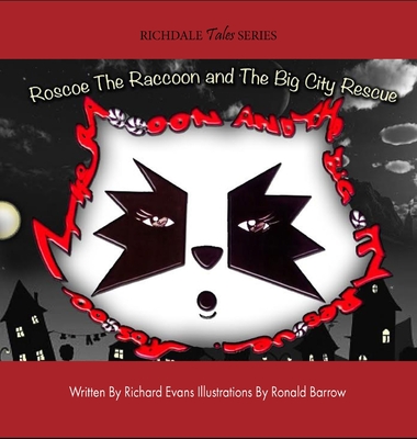Roscoe The Raccoon and The Big City Rescue - Evans, Richard, and Wilburg, Dale