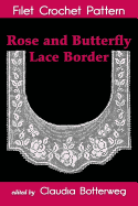 Rose and Butterfly Lace Border Filet Crochet Pattern: Complete Instructions and Chart