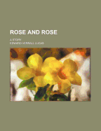 Rose and Rose: A Story