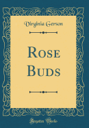 Rose Buds (Classic Reprint)