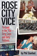 Rose City Vice: Portland in the 70's -- Dirty Cops and Dirty Robbers