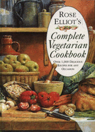 Rose Elliot's Complete Vegetarian Cookbook - Elliot, Rose